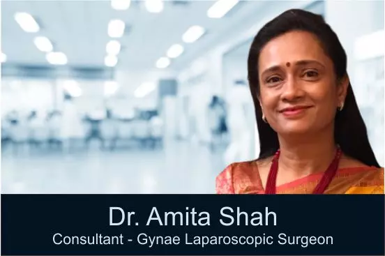 Dr Amita Shah, Best Laparoscopic Surgeon in India, Best Surgeon for Hysterectomy in India, Best Surgeon for Cervical Cancer, Best laparoscopic Surgeon in Gurgaon