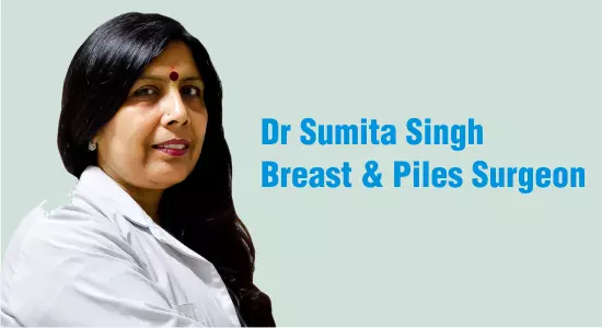 Best Breast Specialist in India, Best Female Piles Specialist in India, Best Lady Doctor for Female Piles Problems, Best Breast Cancer Surgeon in India